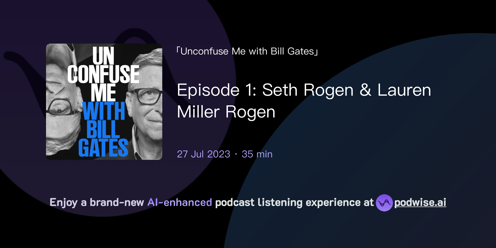 Episode 1 Seth Rogen & Lauren Miller Rogen Unconfuse Me with Bill