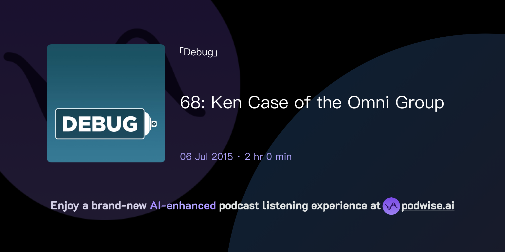 68: Ken Case of the Omni Group | Debug | Podwise