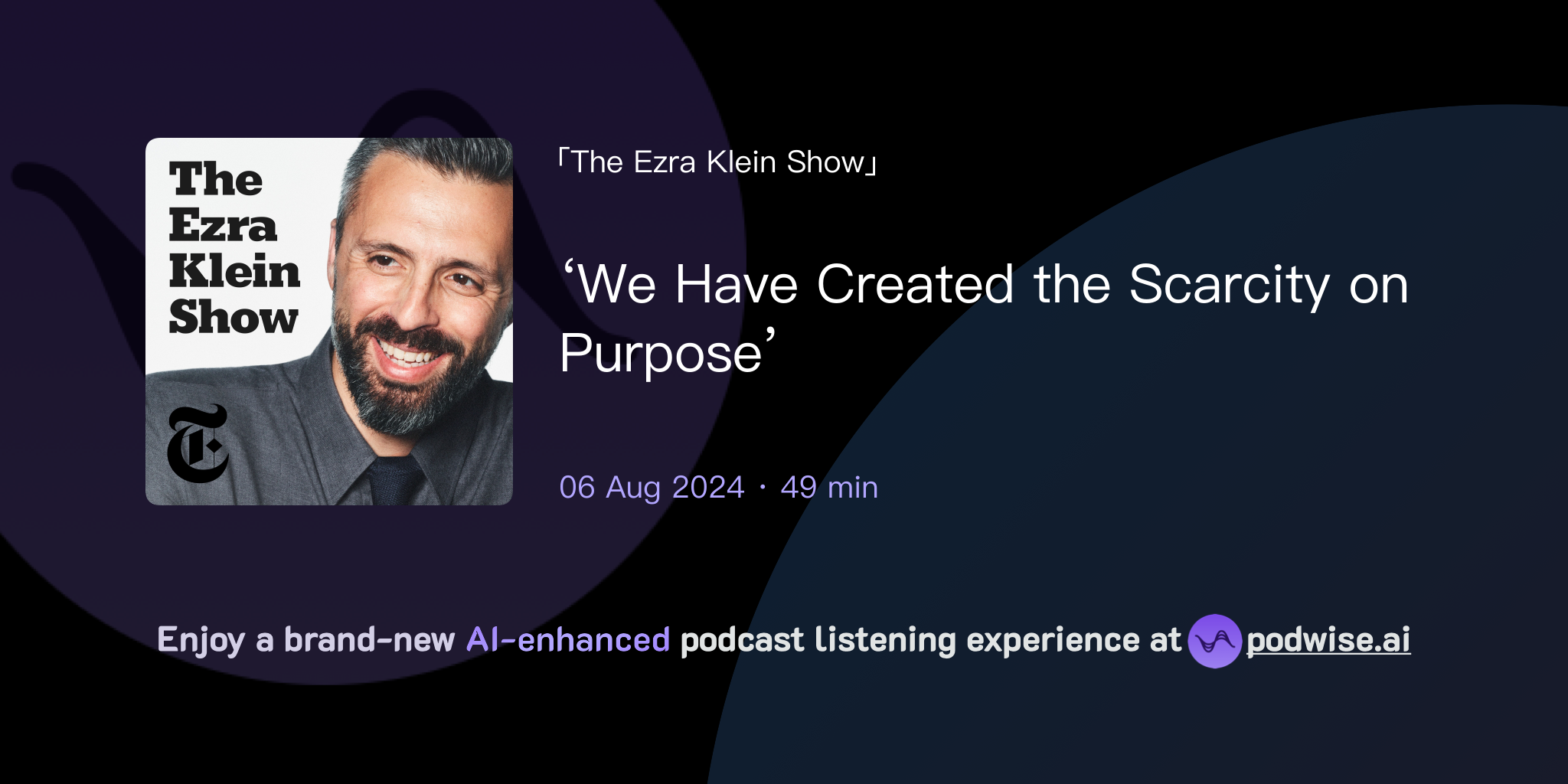 ‘We Have Created the Scarcity on Purpose’ | The Ezra Klein Show | Podwise