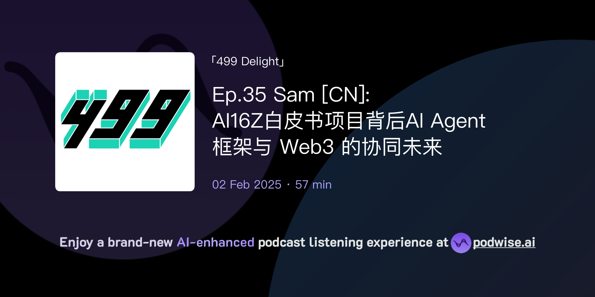 Ep.35 Sam [CN]: AI16Z白皮书项目背后AI Agent 框架与Web3 的协同未来| 499 Delight | Podwise