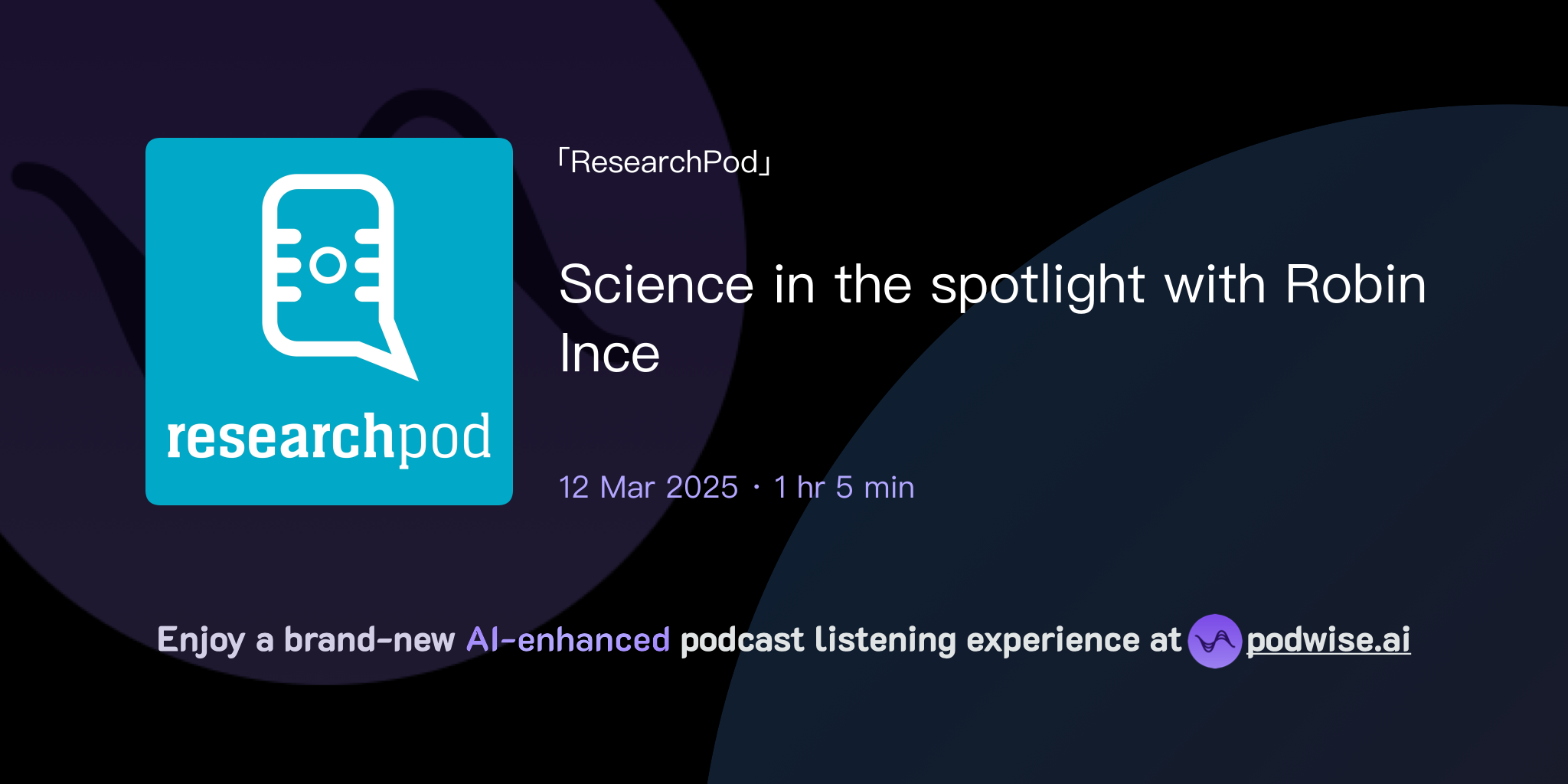 Science in the spotlight with Robin Ince | ResearchPod | Podwise