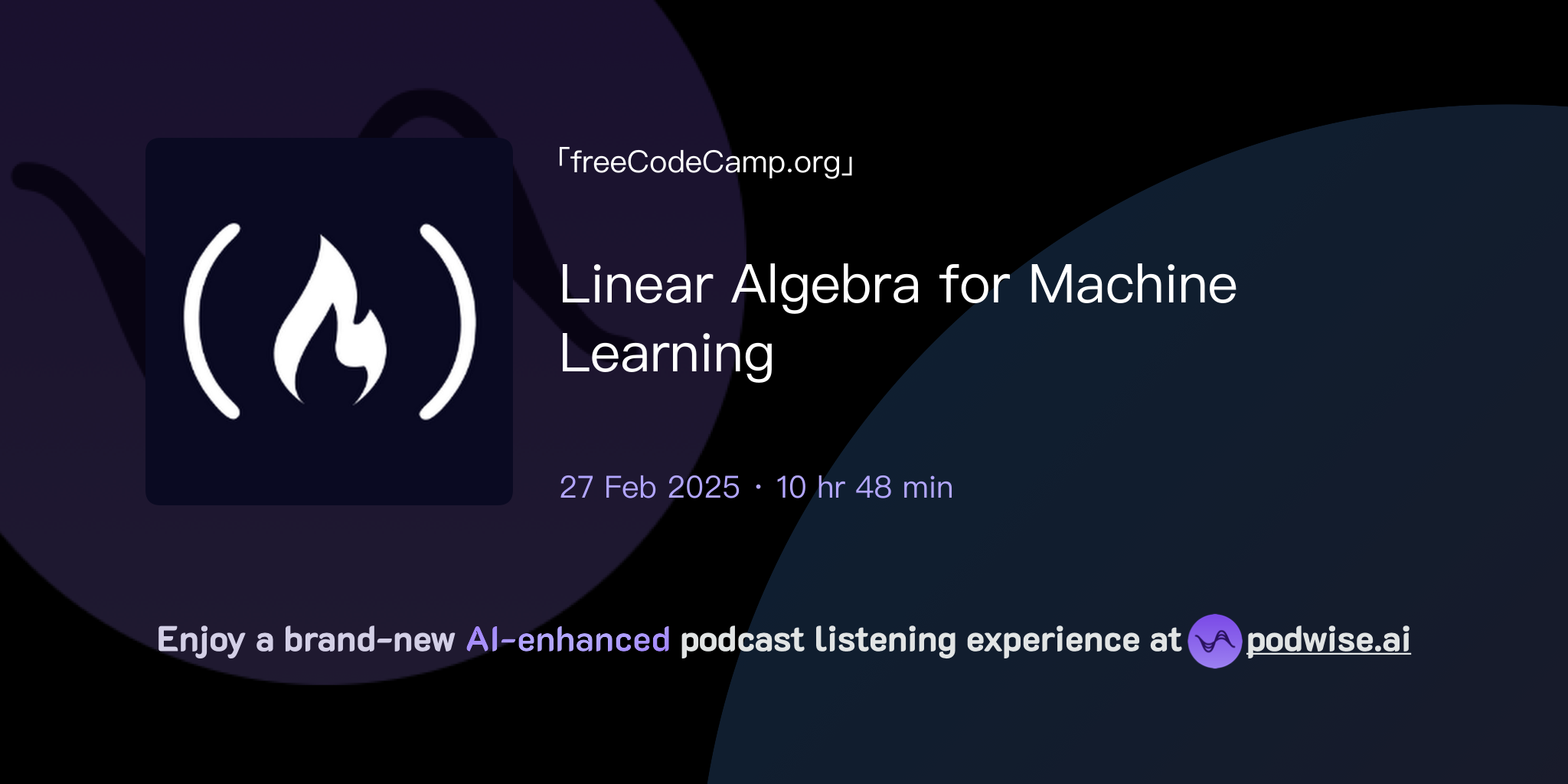 Linear Algebra for Machine Learning | freeCodeCamp.org | Podwise