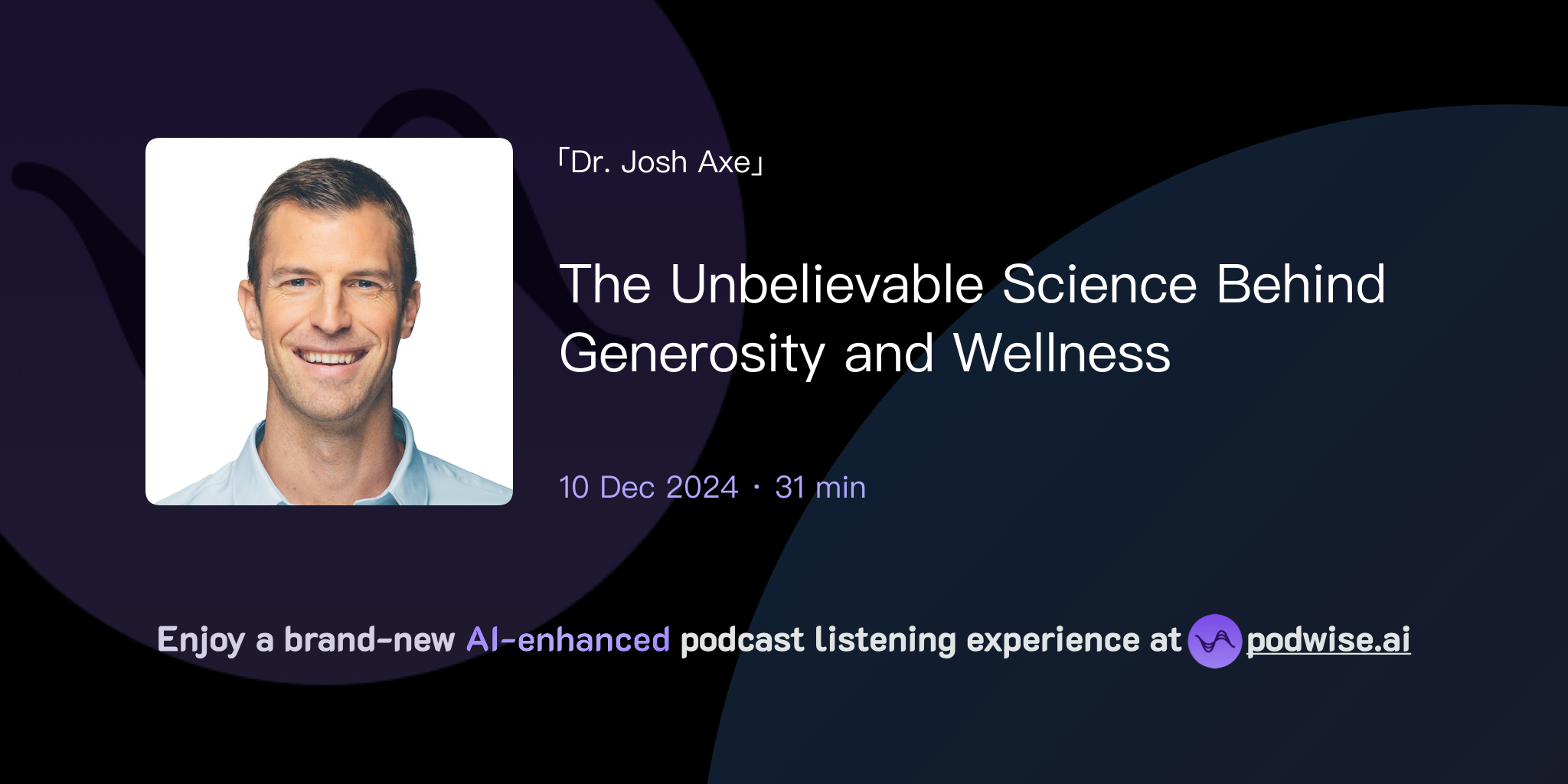 The Unbelievable Science Behind Generosity and Wellness Dr. Josh Axe
