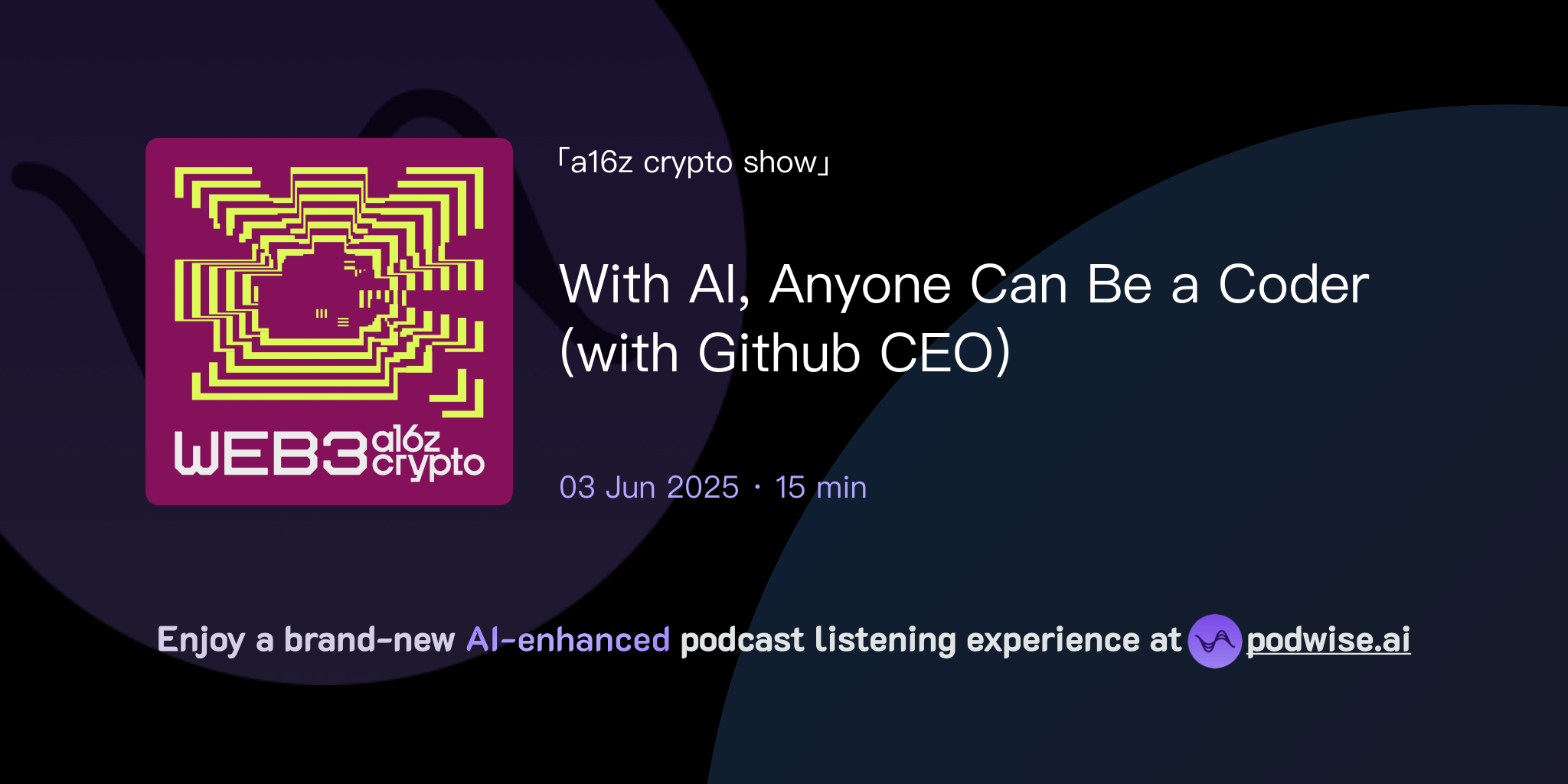 With AI, Anyone Can Be a Coder (with Github CEO) | a16z crypto podcast |  Podwise