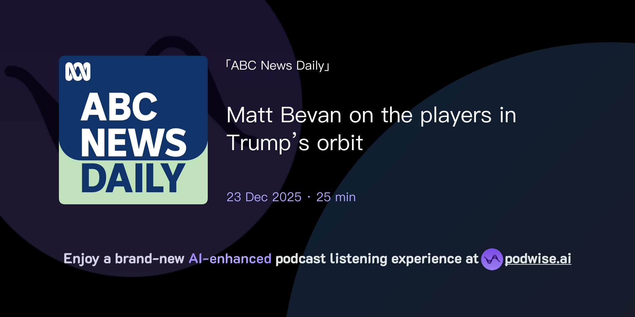 Matt Bevan on the players in Trump’s orbit | ABC News Daily | Podwise