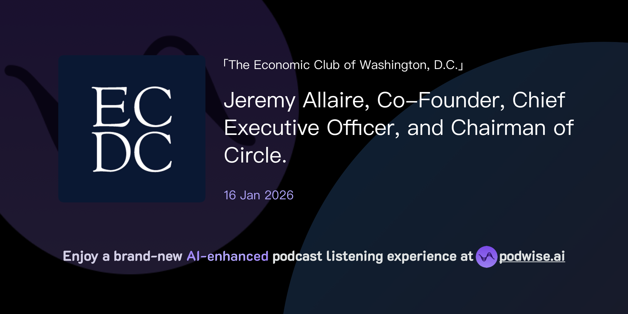 Jeremy Allaire, Co-Founder, Chief Executive Officer, and Chairman of  Circle. | The Economic Club of Washington, D.C. | Podwise